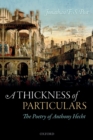 A Thickness of Particulars : The Poetry of Anthony Hecht - eBook