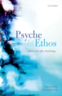 Psyche and Ethos : Moral Life After Psychology - eBook