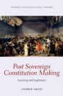 Post Sovereign Constitution Making : Learning and Legitimacy - eBook