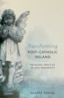 Transforming Post-Catholic Ireland : Religious Practice in Late Modernity - eBook