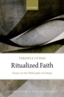 Ritualized Faith : Essays on the Philosophy of Liturgy - eBook