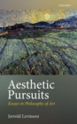Aesthetic Pursuits : Essays in Philosophy of Art - eBook