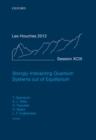 Strongly Interacting Quantum Systems out of Equilibrium : Lecture Notes of the Les Houches Summer School: Volume 99, August 2012 - eBook