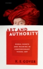 Art and Authority : Moral Rights and Meaning in Contemporary Visual Art - eBook