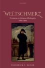 Weltschmerz : Pessimism in German Philosophy, 1860-1900 - eBook