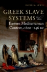 Greek Slave Systems in their Eastern Mediterranean Context, c.800-146 BC - eBook