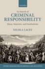 In Search of Criminal Responsibility : Ideas, Interests, and Institutions - eBook