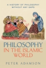 Philosophy in the Islamic World : A history of philosophy without any gaps, Volume 3 - eBook