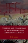 Violence and Personhood in Ancient Israel and Comparative Contexts - eBook