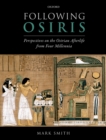 Following Osiris : Perspectives on the Osirian Afterlife from Four Millennia - eBook