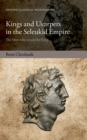 Kings and Usurpers in the Seleukid Empire : The Men who would be King - eBook