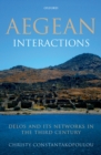 Aegean Interactions : Delos and its Networks in the Third Century - eBook
