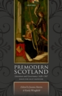 Premodern Scotland : Literature and Governance 1420-1587 - eBook