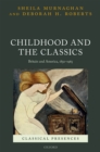 Childhood and the Classics : Britain and America, 1850-1965 - eBook