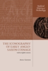 The Iconography of Early Anglo-Saxon Coinage : Sixth to Eighth Centuries - eBook