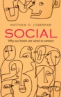 Social : Why our brains are wired to connect - eBook