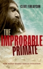 The Improbable Primate : How Water Shaped Human Evolution - eBook