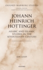 Johann Heinrich Hottinger : Arabic and Islamic Studies in the Seventeenth Century - eBook