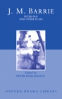 Peter Pan and Other Plays : The Admirable Crichton; Peter Pan; When Wendy Grew Up; What Every Woman Knows; Mary Rose - eBook