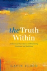 The Truth Within : A History of Inwardness in Christianity, Hinduism, and Buddhism - eBook