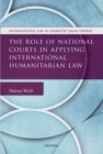 The Role of National Courts in Applying International Humanitarian Law - eBook