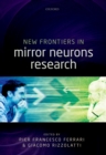 New Frontiers in Mirror Neurons Research - eBook
