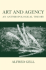 Art and Agency : An Anthropological Theory - eBook
