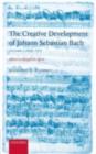 The Creative Development of J. S. Bach Volume 1: 1695-1717 : Music to Delight the Spirit - eBook