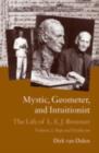 Mystic, Geometer, and Intuitionist: The Life of L. E. J. Brouwer : Volume 1: The Dawning Revolution - eBook