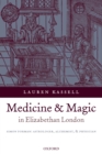 Medicine and Magic in Elizabethan London : Simon Forman: Astrologer, Alchemist, and Physician - eBook