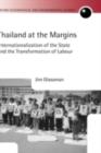 Thailand at the Margins : Internationalization of the State and the Transformation of Labour - eBook