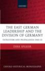The East German Leadership and the Division of Germany : Patriotism and Propaganda 1945-1953 - eBook