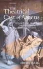 The Theatrical Cast of Athens : Interactions between Ancient Greek Drama and Society - eBook