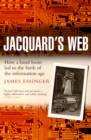 Jacquard's Web : How a hand-loom led to the birth of the information age - eBook