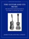 The Guitar and its Music : From the Renaissance to the Classical Era - eBook
