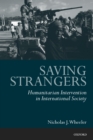 Saving Strangers : Humanitarian Intervention in International Society - eBook