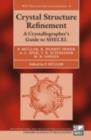 Crystal Structure Refinement : A Crystallographer's Guide to SHELXL - eBook