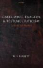 Greek Lyric, Tragedy, and Textual Criticism : Collected Papers - eBook