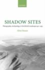 Shadow Sites : Photography, Archaeology, and the British Landscape 1927-1955 - eBook