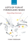 Lots of Fun at Finnegans Wake : Unravelling Universals - eBook