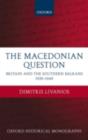 The Macedonian Question : Britain and the Southern Balkans 1939-1949 - eBook