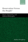 Preservation Versus the People? : Nature, Humanity, and Political Philosophy - eBook