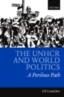 The UNHCR and World Politics : A Perilous Path - eBook