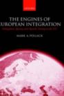 The Engines of European Integration : Delegation, Agency, and Agenda Setting in the EU - eBook