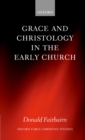 Grace and Christology in the Early Church - eBook