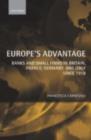 Europe's Advantage : Banks and Small Firms in Britain, France, Germany, and Italy since 1918 - eBook