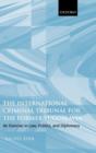 The International Criminal Tribunal for the Former Yugoslavia : An Exercise in Law, Politics, and Diplomacy - eBook