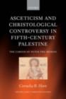 Asceticism and Christological Controversy in Fifth-Century Palestine : The Career of Peter the Iberian - eBook