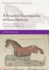 A Byzantine Encyclopaedia of Horse Medicine : The Sources, Compilation, and Transmission of the Hippiatrica - eBook