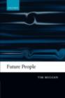 Future People : A Moderate Consequentialist Account of our Obligations to Future Generations - eBook